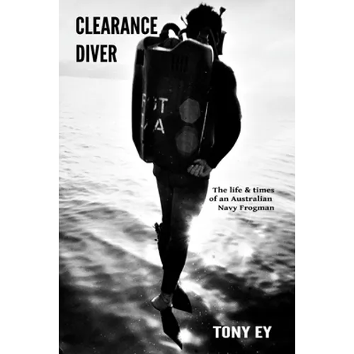 Clearance Diver: The life and times of an Australian Navy Frogman - Paperback