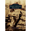 Rails Around Houston - Hardcover