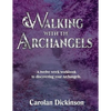 Walking With The Archangels: A twelve-week workbook to discovering your Archangels. - Paperback