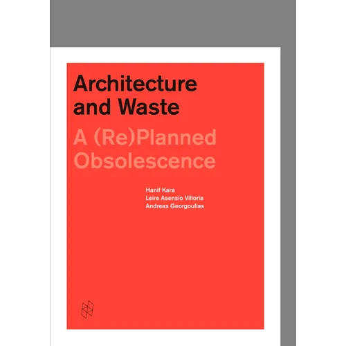 Architecture and Waste: A (Re)Planned Obsolescence - Hardcover