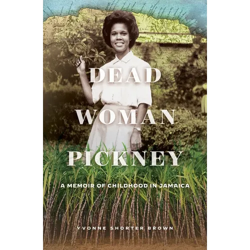 Dead Woman Pickney: A Memoir of Childhood in Jamaica - Paperback