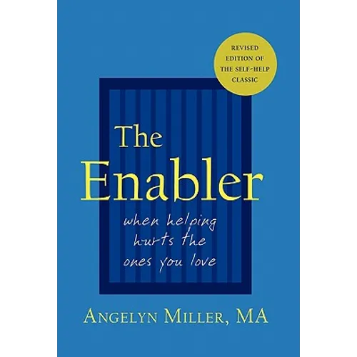 The Enabler: When Helping Hurts the Ones You Love - Hardcover