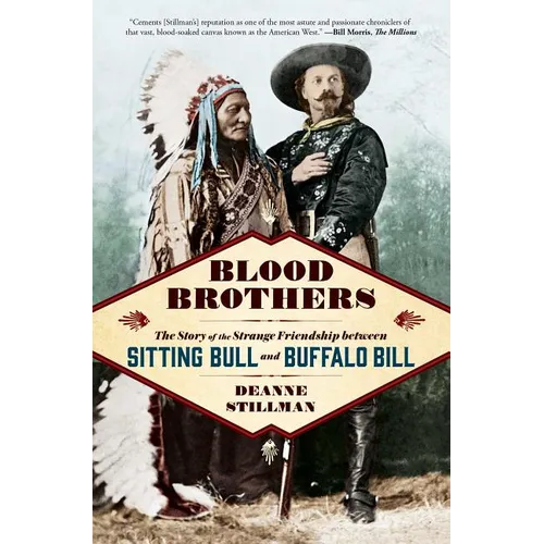 Blood Brothers: The Story of the Strange Friendship Between Sitting Bull and Buffalo Bill - Paperback