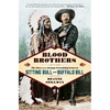 Blood Brothers: The Story of the Strange Friendship Between Sitting Bull and Buffalo Bill - Paperback