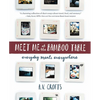 Meet Me at the Bamboo Table: Everyday Meals Everywhere - Paperback