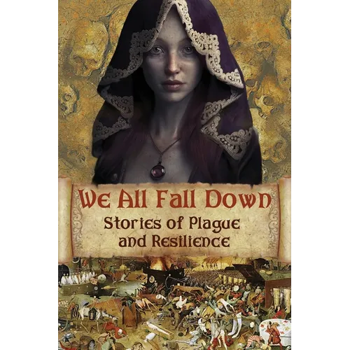 We All Fall Down: Stories of Plague and Resilience - Paperback