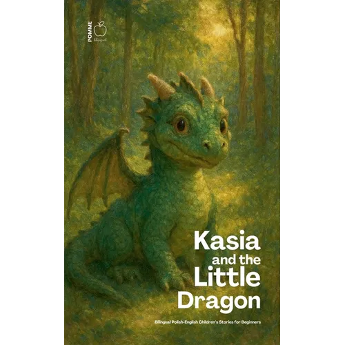 Kasia and the Little Dragon: Bilingual Polish-English Children's Stories for Beginners - Paperback