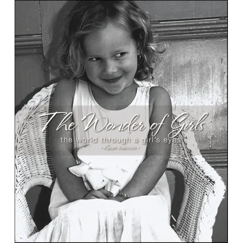 The Wonder of Girls: The World Through the Eyes of Girls - Hardcover