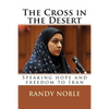 The Cross in the Desert: Speaking hope and freedom to Iran - Paperback