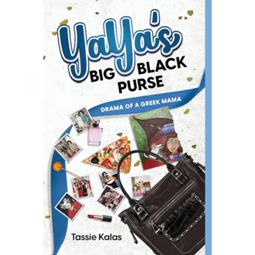 YaYa's Big Black Purse: Drama of a Greek Momma - Hardcover