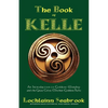 The Book of Kelle: An Introduction to Goddess-Worship and the Great Celtic Mother-Goddess Kelle - Paperback