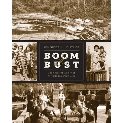 Boom & Bust: The Resilient Women of Historic Telegraph Cove - Paperback