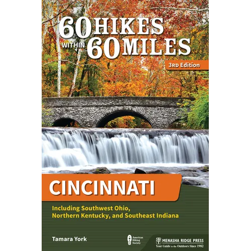 60 Hikes Within 60 Miles: Cincinnati: Including Southwest Ohio, Northern Kentucky, and Southeast Indiana - Paperback