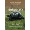 Methuselah's Zoo: What Nature Can Teach Us about Living Longer, Healthier Lives - Hardcover