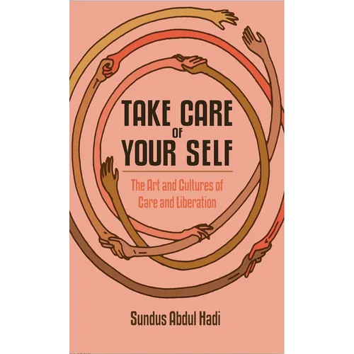 Take Care of Your Self: The Art and Cultures of Care and Liberation - Paperback