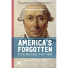 America's Forgotten Founding Father: A Novel Based on the Life of Filippo Mazzei - Paperback