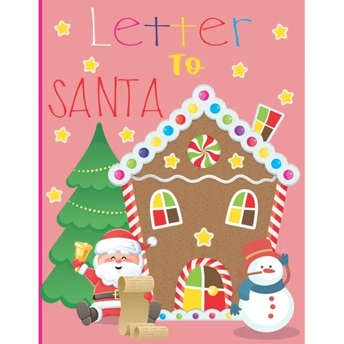 Letter To Santa: A Cute Journal Filled with Blank Letters & Charachters for Santa Claus, Christmas Wish List - Xmas Holiday Notebook fo - Paperback