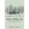 Nine Miles In: Living 25 Years at Webber Lake - Paperback
