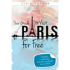 Your Guide to Visit Paris for Free: Bonus: 8 paid activities you do not want to miss! - Paperback