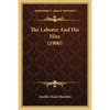 The Laborer And His Hire (1900) - Paperback