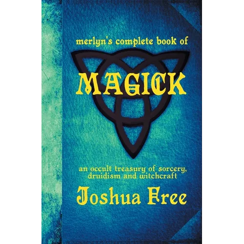 Merlyn's Complete Book of Magick: An Occult Treasury of Sorcery, Druidism & Witchcraft - Hardcover