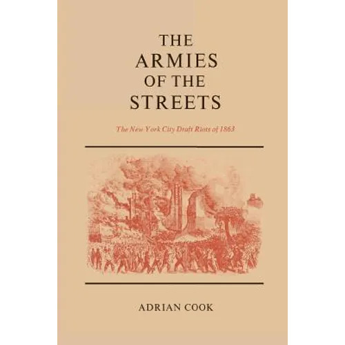 The Armies of the Streets: The New York City Draft Riots of 1863 - Paperback