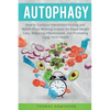 Autophagy: How to Combine Intermittent Fasting and Nobel-Prize Winning Science for Rapid Weight Loss, Reducing Inflammation, and Promoting Long-Term H - Paperback