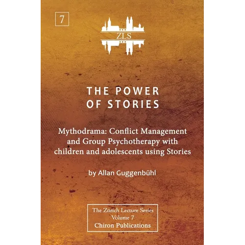 The Power of Stories: Mythodrama: Conflict Management and Group Psychotherapy with Children and Adolescents Using Stories - Paperback