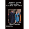 Collected Works Volume Six, Creative Non-fiction - Paperback