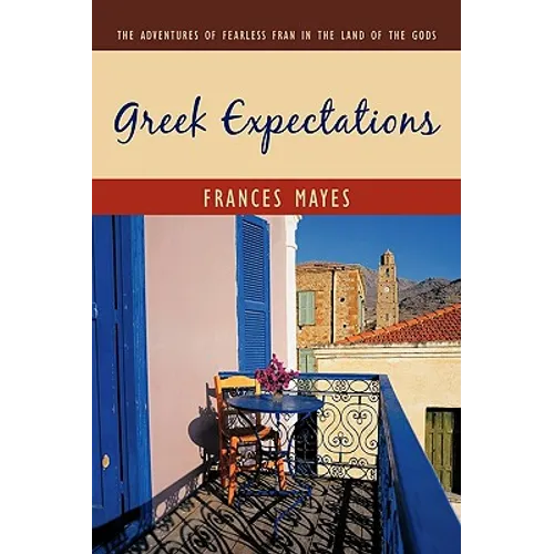 Greek Expectations: The Adventures of Fearless Fran in the Land of the Gods - Paperback