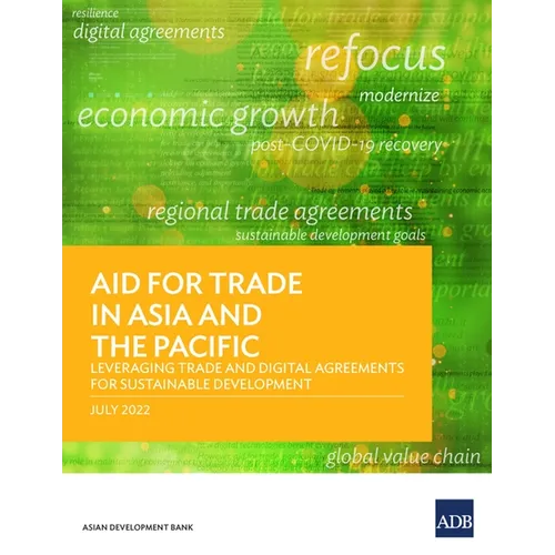 Aid for Trade in Asia and the Pacific: Leveraging Trade and Digital Agreements for Sustainable Development - Paperback