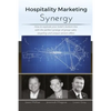 Hospitality Marketing Synergy: How to explode your hotel's bottom line with the perfect synergy of group sales, targeting and unique service offers - Paperback