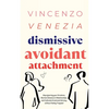 Dismissive Avoidant Attachment: Stop Ignoring your Emotions, Shorten Distance in Relationships and Cultivate Emotional Intimacy without Feeling Trappe - Paperback