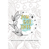 You Got This Motivational Coloring Book: Adult Self Care Coloring Book - Paperback