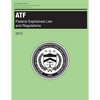 Atf: Federal Explosives Law and Regulations: 2012 - Paperback
