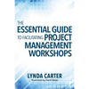 The Essential Guide to Facilitating Project Management Workshops - Paperback