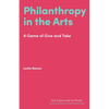 Philanthropy in the Arts: A Game of Give and Take - Hardcover