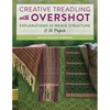 Creative Treadling with Overshot: Explorations in Weave Structure & 36 Projects - Paperback
