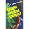Growing Cannabis Handbook: How To Grow Your Own Cannabis: From Seed To Smoke - Paperback