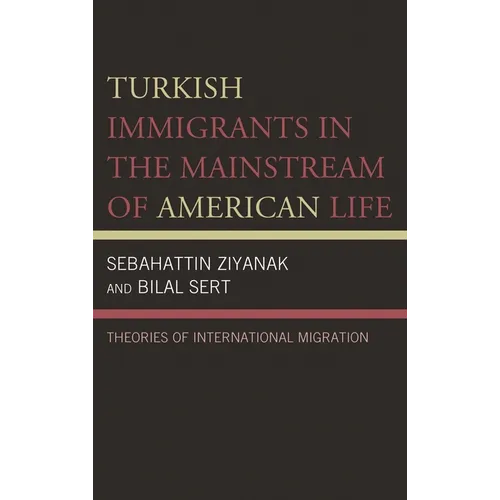 Turkish Immigrants in the Mainstream of American Life: Theories of International Migration - Hardcover
