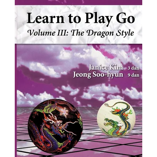The Dragon Style (Learn to Play Go Volume III): Learn to Play Go Volume III - Paperback