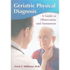 Geriatric Physical Diagnosis: A Guide to Observation and Assessment - Paperback