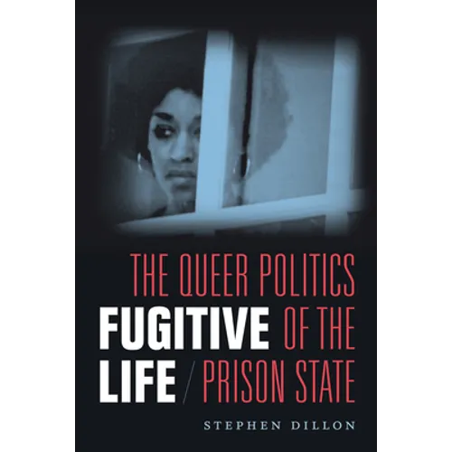 Fugitive Life: The Queer Politics of the Prison State - Paperback