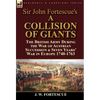 Sir John Fortescue's 'A Collision of Giants': the British Army During the War of Austrian Succession & Seven Years' War in Europe 1740-1763 - Hardcover