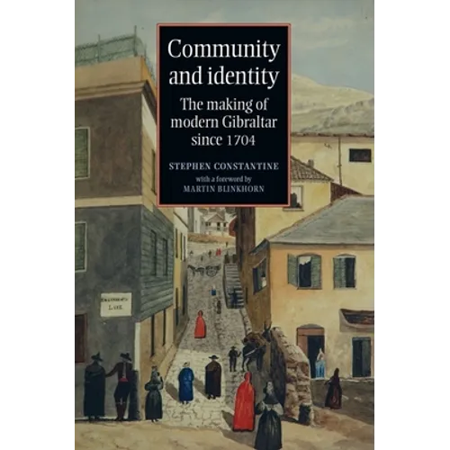 Community and identity: The making of modern Gibraltar since 1704 - Paperback
