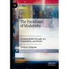 The Paradoxes of Modernity: Creating Belief Through Art, Community, and Ritual - Paperback