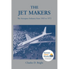 The Jet Makers: The Aerospace Industry from 1945 to 1972 - Paperback