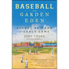 Baseball in the Garden of Eden: The Secret History of the Early Game - Paperback