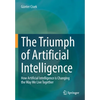The Triumph of Artificial Intelligence: How Artificial Intelligence Is Changing the Way We Live Together - Paperback