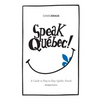 Speak Québec! (Abridged Version): A Guide to Day-to-Day Québec French - Paperback